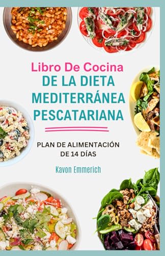 LIBRO DE COCINA DE LA DIETA MEDITERRÁNEA PESCATARIA: Mejore la salud cardíaca, reduzca la inflamación y el riesgo de enfermedades crónicas con deliciosos mariscos, verduras y grasas saludables. LIBRO DE COCINA DE LA DIETA MEDITERRÁNEA PESCATARIA: Mejore la salud cardíaca, reduzca la inflamación y el riesgo de enfermedades crónicas con deliciosos mariscos, verduras y grasas saludables. von Independently published