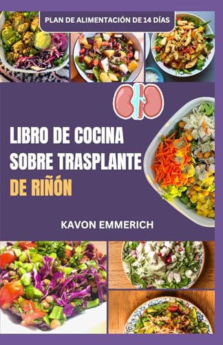 LIBRO DE COCINA SOBRE TRASPLANTE DE RIÑÓN: Recetas dietéticas fáciles, sabrosas, nutritivas y bajas en potasio y plan de alimentación de 14 días para la salud renal LIBRO DE COCINA SOBRE TRASPLANTE DE RIÑÓN: Recetas dietéticas fáciles, sabrosas, nutritivas y bajas en potasio y plan de alimentación de 14 días para la salud renal von Independently published