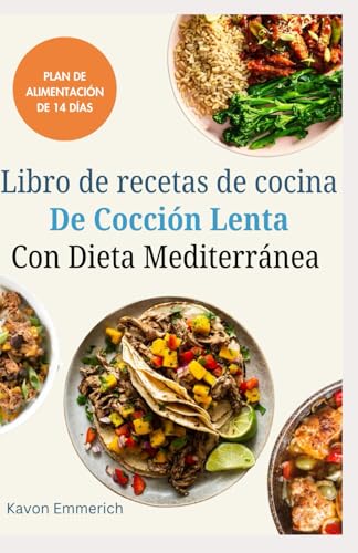 LIBRO DE RECETAS DE COCINA DE COCCIÓN LENTA CON DIETA MEDITERRÁNEA: Recetas deliciosas y nutritivas y plan de alimentación para estar en forma, tener una vida larga y saludable LIBRO DE RECETAS DE COCINA DE COCCIÓN LENTA CON DIETA MEDITERRÁNEA: Recetas deliciosas y nutritivas y plan de alimentación para estar en forma, tener una vida larga y saludable von Independently published