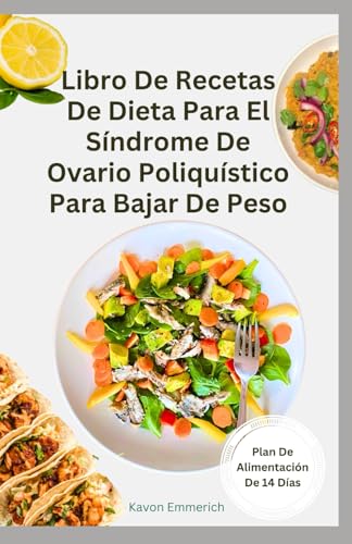 LIBRO DE RECETAS DE DIETA PARA EL SÍNDROME DE OVARIO POLIQUÍSTICO PARA BAJAR DE PESO: Deliciosas recetas antiinflamatorias con plan de alimentación para regular las hormonas y controlar el peso LIBRO DE RECETAS DE DIETA PARA EL SÍNDROME DE OVARIO POLIQUÍSTICO PARA BAJAR DE PESO: Deliciosas recetas antiinflamatorias con plan de alimentación para regular las hormonas y controlar el peso von Independently published