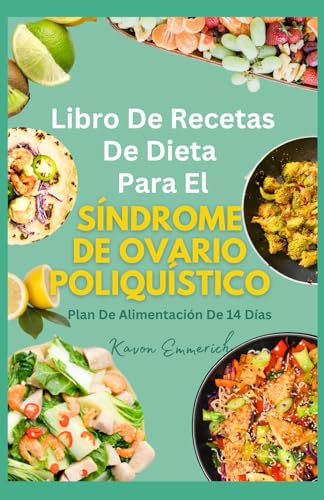 LIBRO DE RECETAS DE DIETA PARA EL SÍNDROME DE OVARIO POLIQUÍSTICO: Controle la endometriosis, reequilibre las hormonas y mejore la salud general con recetas nutritivas y un plan de alimentación LIBRO DE RECETAS DE DIETA PARA EL SÍNDROME DE OVARIO POLIQUÍSTICO: Controle la endometriosis, reequilibre las hormonas y mejore la salud general con recetas nutritivas y un plan de alimentación von Independently published