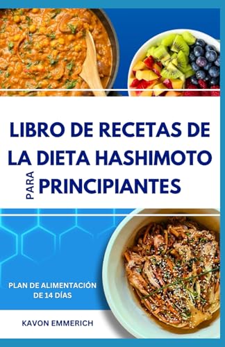 LIBRO DE RECETAS DE LA DIETA HASHIMOTO PARA PRINCIPIANTES: Recetas sencillas y nutritivas para enfermedades autoinmunes y plan de alimentación rápido para la tiroides para adultos mayores LIBRO DE RECETAS DE LA DIETA HASHIMOTO PARA PRINCIPIANTES: Recetas sencillas y nutritivas para enfermedades autoinmunes y plan de alimentación rápido para la tiroides para adultos mayores von Independently published