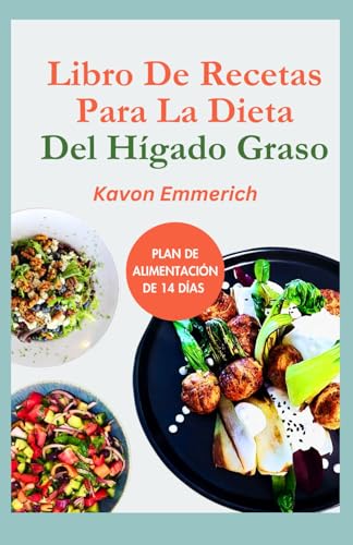 LIBRO DE RECETAS PARA LA DIETA DEL HÍGADO GRASO: Recetas deliciosas bajas en grasas y sal con un plan de alimentación para desintoxicar y reparar el hígado LIBRO DE RECETAS PARA LA DIETA DEL HÍGADO GRASO: Recetas deliciosas bajas en grasas y sal con un plan de alimentación para desintoxicar y reparar el hígado von Independently published