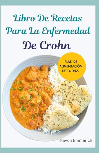 LIBRO DE RECETAS PARA LA ENFERMEDAD DE CROHN: Deliciosas recetas aptas para personas con EII y plan de alimentación para controlar el abdomen agudo y el trastorno intestinal crónico LIBRO DE RECETAS PARA LA ENFERMEDAD DE CROHN: Deliciosas recetas aptas para personas con EII y plan de alimentación para controlar el abdomen agudo y el trastorno intestinal crónico von Independently published