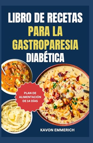 LIBRO DE RECETAS PARA LA GASTROPARESIA DIABÉTICA: Recetas saludables, sabrosas, nutritivas y fáciles de preparar para controlar el azúcar en sangre, el sistema digestivo y el movimiento intestinal LIBRO DE RECETAS PARA LA GASTROPARESIA DIABÉTICA: Recetas saludables, sabrosas, nutritivas y fáciles de preparar para controlar el azúcar en sangre, el sistema digestivo y el movimiento intestinal von Independently published