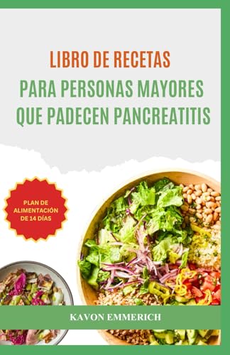 LIBRO DE RECETAS PARA PERSONAS MAYORES QUE PADECEN PANCREATITIS: Recetas de dieta antiinflamatoria con plan de alimentación para aliviar el dolor, mejorar la salud digestiva y el bienestar general LIBRO DE RECETAS PARA PERSONAS MAYORES QUE PADECEN PANCREATITIS: Recetas de dieta antiinflamatoria con plan de alimentación para aliviar el dolor, mejorar la salud digestiva y el bienestar general von Independently published