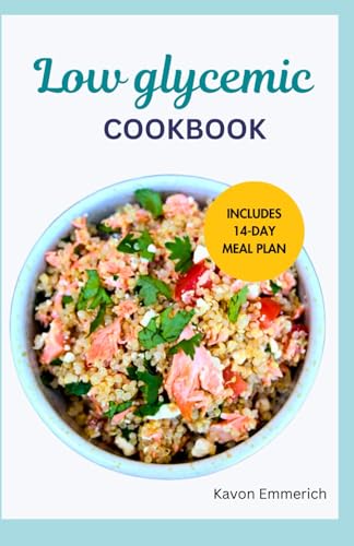 LOW GLYCEMIC COOKBOOK: Reduce weight, Reverse Prediabetes and Improve Heart Health with Delicious Recipes and Meal Plan LOW GLYCEMIC COOKBOOK: Reduce weight, Reverse Prediabetes and Improve Heart Health with Delicious Recipes and Meal Plan von Independently published