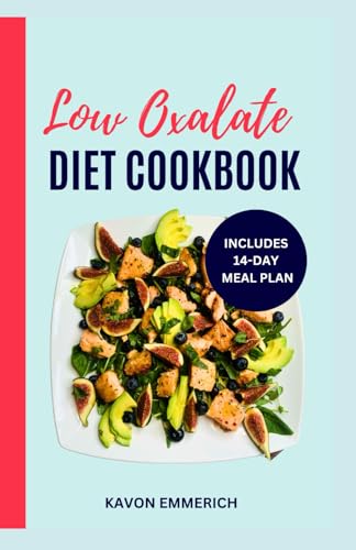 LOW OXALATE DIET COOKBOOK: Gluten-Free Low-Sugar Anti-Inflammatory Recipes and Meal Plan for Kidney Stones and Inflammation Control LOW OXALATE DIET COOKBOOK: Gluten-Free Low-Sugar Anti-Inflammatory Recipes and Meal Plan for Kidney Stones and Inflammation Control von Independently published
