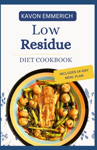 LOW RESIDUE DIET COOKBOOK: Nutritious Low Fat Low Fiber Recipes with Meal Plan for Gut Health & Chronic Digestive Conditions Support LOW RESIDUE DIET COOKBOOK: Nutritious Low Fat Low Fiber Recipes with Meal Plan for Gut Health & Chronic Digestive Conditions Support von Independently published