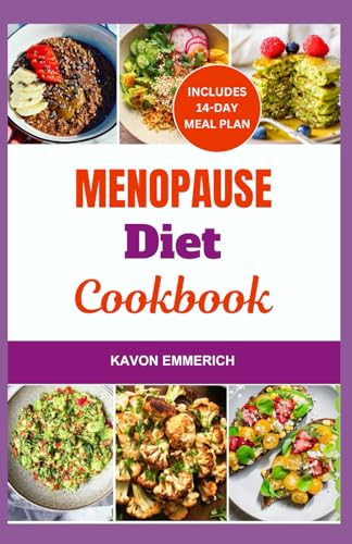 MENOPAUSE DIET COOKBOOK: Manage Hormonal Changes with Recipes that Reset Meal Plan, Restore Good Mood, Renew Energy Level & Reduce Body Size MENOPAUSE DIET COOKBOOK: Manage Hormonal Changes with Recipes that Reset Meal Plan, Restore Good Mood, Renew Energy Level & Reduce Body Size von Independently published