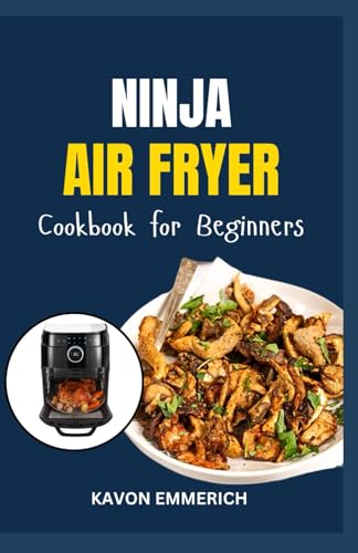 NINJA AIR FRYER COOKBOOK FOR BEGINNERS: Quick & Simple Recipes for Air-Cooking Crispy Delicious & Nutritious Low Carb Diets for Cardiovascular Health & Weight Loss NINJA AIR FRYER COOKBOOK FOR BEGINNERS: Quick & Simple Recipes for Air-Cooking Crispy Delicious & Nutritious Low Carb Diets for Cardiovascular Health & Weight Loss von Independently published
