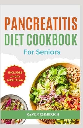 PANCREATITIS DIET COOKBOOK FOR SENIORS: Delicious Anti-Inflammatory Diet Recipes with Meal Plan for Pain Relief, Digestive Health and Overall Well-Being PANCREATITIS DIET COOKBOOK FOR SENIORS: Delicious Anti-Inflammatory Diet Recipes with Meal Plan for Pain Relief, Digestive Health and Overall Well-Being von Independently published