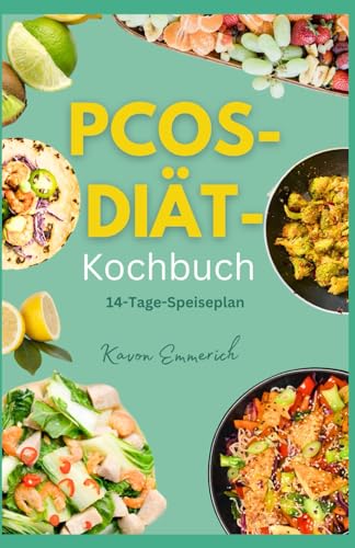 PCOS-DIÄT-KOCHBUCH: Behandeln Sie Endometriose, bringen Sie Ihren Hormonhaushalt wieder ins Gleichgewicht und verbessern Sie Ihre allgemeine Gesundheit mit nahrhaften Rezepten und einem Ernährungsplan PCOS-DIÄT-KOCHBUCH: Behandeln Sie Endometriose, bringen Sie Ihren Hormonhaushalt wieder ins Gleichgewicht und verbessern Sie Ihre allgemeine Gesundheit mit nahrhaften Rezepten und einem Ernährungsplan von Independently published