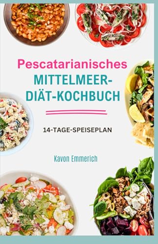 PESCATARISCHES MITTELMEER DIÄT-KOCHBUCH: Verbessern Sie Ihre Herzgesundheit, reduzieren Sie Entzündungen und das Risiko chronischer Krankheiten mit köstlichen Meeresfrüchten, Gemüse und gesunden Fette PESCATARISCHES MITTELMEER DIÄT-KOCHBUCH: Verbessern Sie Ihre Herzgesundheit, reduzieren Sie Entzündungen und das Risiko chronischer Krankheiten mit köstlichen Meeresfrüchten, Gemüse und gesunden Fette von Independently published