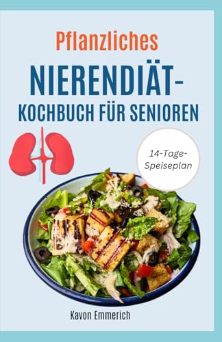 PFLANZLICHES NIERENDIÄT-KOCHBUCH FÜR SENIOREN: Leckere salzarme Rezepte zur Unterstützung der Blase und zur Nierenunterstützung zur Bewältigung der CKD-Stadien PFLANZLICHES NIERENDIÄT-KOCHBUCH FÜR SENIOREN: Leckere salzarme Rezepte zur Unterstützung der Blase und zur Nierenunterstützung zur Bewältigung der CKD-Stadien von Independently published