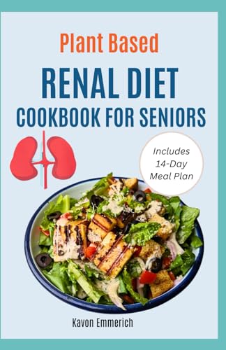 PLANT BASED RENAL DIET COOKBOOK FOR SENIORS: Delicious Low Salt Bladder Support and Kidney-Friendly Recipes to Manage CKD Stages PLANT BASED RENAL DIET COOKBOOK FOR SENIORS: Delicious Low Salt Bladder Support and Kidney-Friendly Recipes to Manage CKD Stages von Independently published