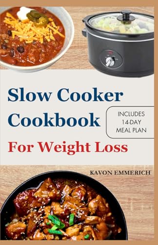 SLOW COOKER COOKBOOK FOR WEIGHT LOSS: Control Blood Sugar and Body Weight with Delicious Low Fat Low Carb Slow cooker Meal Plan SLOW COOKER COOKBOOK FOR WEIGHT LOSS: Control Blood Sugar and Body Weight with Delicious Low Fat Low Carb Slow cooker Meal Plan von Independently published