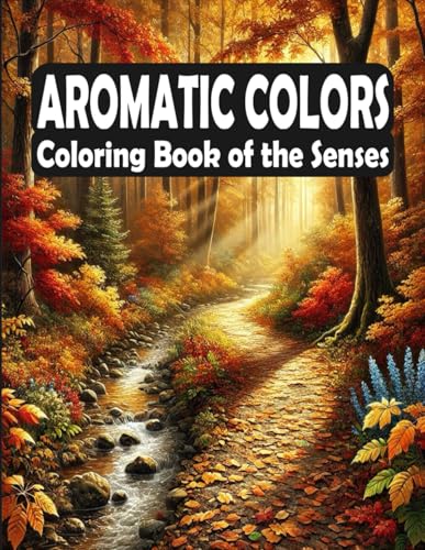 Aromatic Colors - Coloring Book of the Senses: 50 Pages of Creative Relaxation and Calm (Scented Coloring Journeys: A World of Aromatic Inspiration) von Independently published