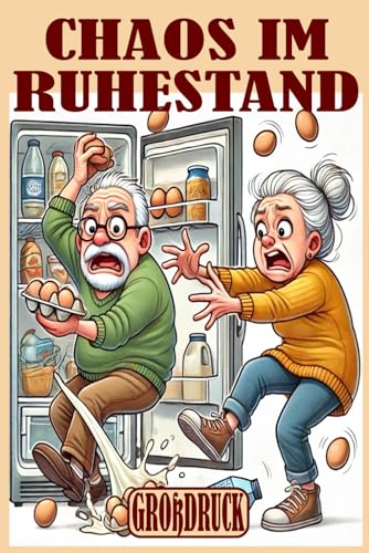 Chaos im Ruhestand: 30 humorvolle Kurzgeschichten für Senioren und Rentner – Großdruck für entspanntes Lesen (Momente des Lebens: Zeitlose Kurzgeschichten für Senioren) von Independently published