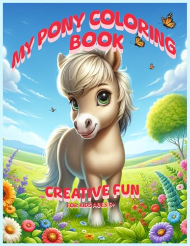 Colorful Pony Book for Creative Kids Ages 6 and Up: Magical Pony Friends Adventures Colorful Pony Book for Creative Kids Ages 6 and Up: Magical Pony Friends Adventures von Independently published