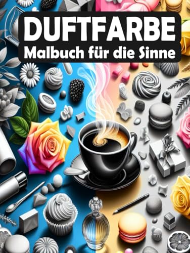 Duftfarbe: Malbuch für die Sinne: Gestalte beruhigende Kunstwerke mit Düften der Natur – Ideal für Entspannung, Achtsamkeit und kreative Auszeit (Achtsame Farben) von Independently published