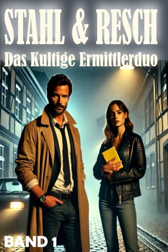 Krimi Kurzgeschichten für Erwachsene - Stahl und Resch - das Kultige Ermittlerduo - Band 1: 30 Fälle für zwischendurch (Stahl & Resch – Krimi-Kurzgeschichten, Band 1) von Independently published
