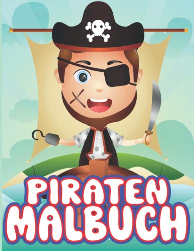 Malbuch für Kinder mit ausmalvorlagen von Piraten, 30 Malvorlagen von Freibeutern: DIN A4, Großformat für Kinder von 2 bis 12 geeignet, 4-8 und 8-12 für Jungen und Mädchen Malbuch für Kinder mit ausmalvorlagen von Piraten, 30 Malvorlagen von Freibeutern: DIN A4, Großformat für Kinder von 2 bis 12 geeignet, 4-8 und 8-12 für Jungen und Mädchen von Independently published