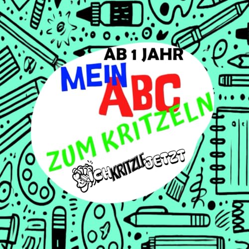 Mein ABC zum Kritzeln – 52 kreative Ausmalvorlagen für erste Buchstaben: 52 Ausmalvorlagen – Einfach, übersichtlich und ohne Ablenkung. Fördert ... erste Strichbewegungen. (Ich kritzle jetzt) von Independently published