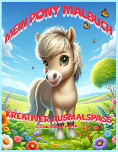 Mein Pony Malbuch für Kinder ab 6 Jahren: Ein liebevoll gestaltetes Werk für kleine Künstler und Pferdefreunde Mein Pony Malbuch für Kinder ab 6 Jahren: Ein liebevoll gestaltetes Werk für kleine Künstler und Pferdefreunde von Independently published