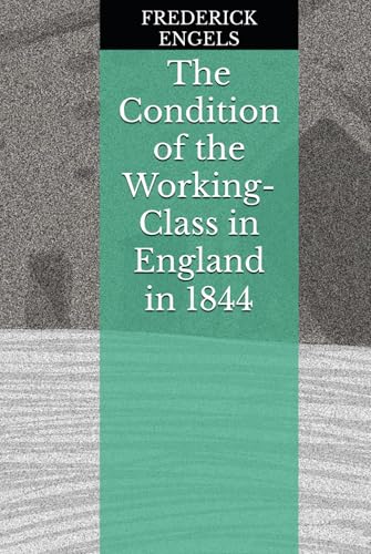 The Condition of the Working- Class in England in 1844 von Independently published