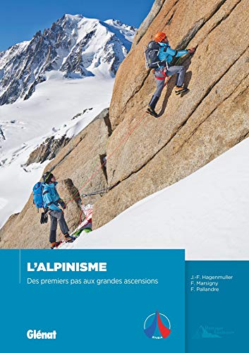 L'alpinisme: Des premiers pas aux grandes ascensions