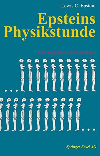 Epsteins Physikstunde: 450 Aufgaben und Lösungen Epsteins Physikstunde: 450 Aufgaben und Lösungen
