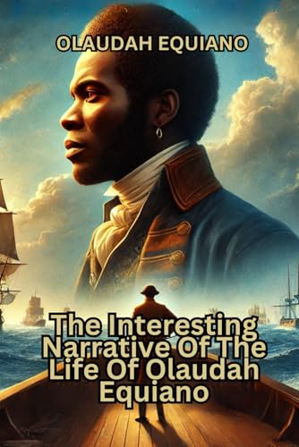 The Interesting Narrative Of The Life Of Olaudah Equiano The Interesting Narrative Of The Life Of Olaudah Equiano von Independently published
