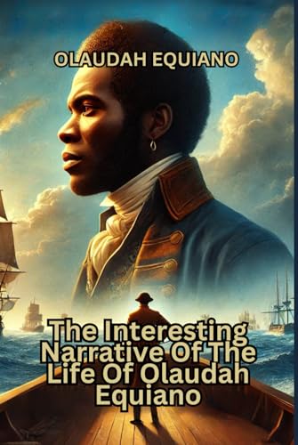 The Interesting Narrative Of The Life Of Olaudah Equiano The Interesting Narrative Of The Life Of Olaudah Equiano von Independently published