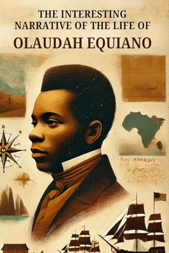 The Interesting Narrative of the Life of Olaudah Equiano The Interesting Narrative of the Life of Olaudah Equiano von Independently published