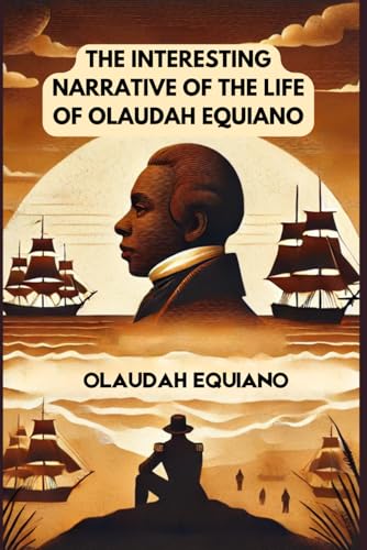 The Interesting Narrative of the Life of Olaudah Equiano The Interesting Narrative of the Life of Olaudah Equiano von Independently published