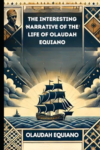 The Interesting Narrative of the Life of Olaudah Equiano The Interesting Narrative of the Life of Olaudah Equiano von Independently published