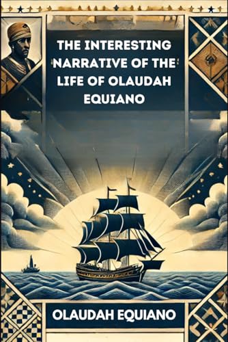 The Interesting Narrative of the Life of Olaudah Equiano The Interesting Narrative of the Life of Olaudah Equiano von Independently published