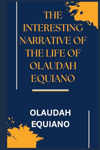 The Interesting Narrative of the Life of Olaudah Equiano The Interesting Narrative of the Life of Olaudah Equiano von Independently published