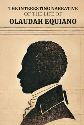 The Interesting Narrative of the Life of Olaudah Equiano The Interesting Narrative of the Life of Olaudah Equiano von Independently published