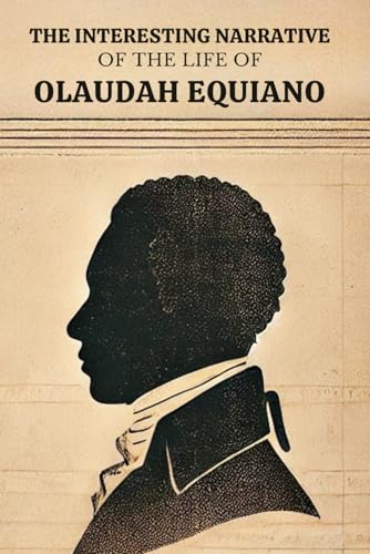The Interesting Narrative of the Life of Olaudah Equiano The Interesting Narrative of the Life of Olaudah Equiano von Independently published
