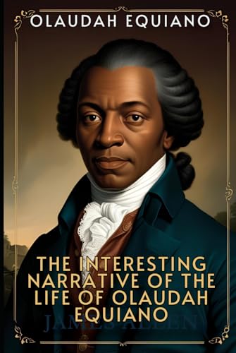 The Interesting Narrative of the Life of Olaudah Equiano The Interesting Narrative of the Life of Olaudah Equiano von Independently published