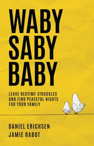 Waby Saby Baby: Leave bedtime struggles and find peaceful nights for your family von Independently published