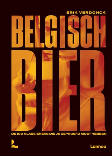 Belgisch bier: de 100 klassiekers die je geproefd moet hebben