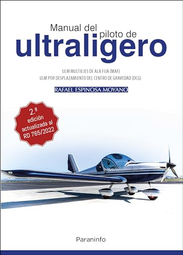 MANUAL DEL PILOTO DE ULTRALIGERO. ULM multiejes de ala fija. ULM por desplazamiento del centro de gravedad (DCG) 2.ª edición 2023 von Ediciones Paraninfo, S.A