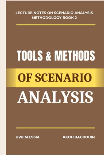 TOOLS AND METHODS OF SCENARIO ANALYSIS (Research Methodology) TOOLS AND METHODS OF SCENARIO ANALYSIS (Research Methodology)
