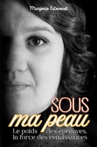 Sous ma peau: Le poids des épreuves, la force des renaissances von AFNIL