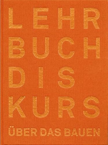 Der Lehrbuchdiskurs über das Bauen: -