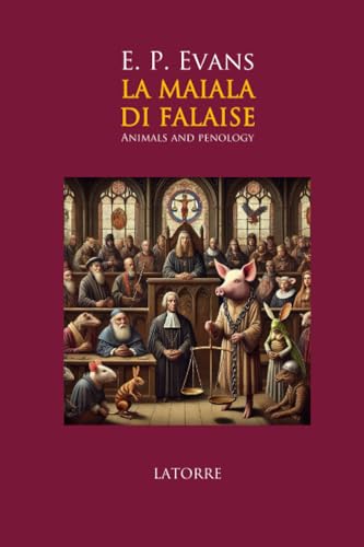 LA MAIALA DI FALAISE: Animals and Penology (UOMINI E ANIMALI, Band 1) von LATORRE EDITORE
