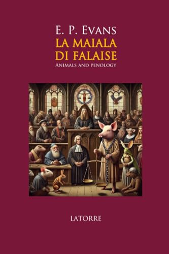 LA MAIALA DI FALAISE: Animals and Penology (UOMINI E ANIMALI, Band 1) von LATORRE EDITORE